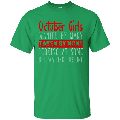 October Girls Wanted By Many Taken By None Looking At Some T-shirt