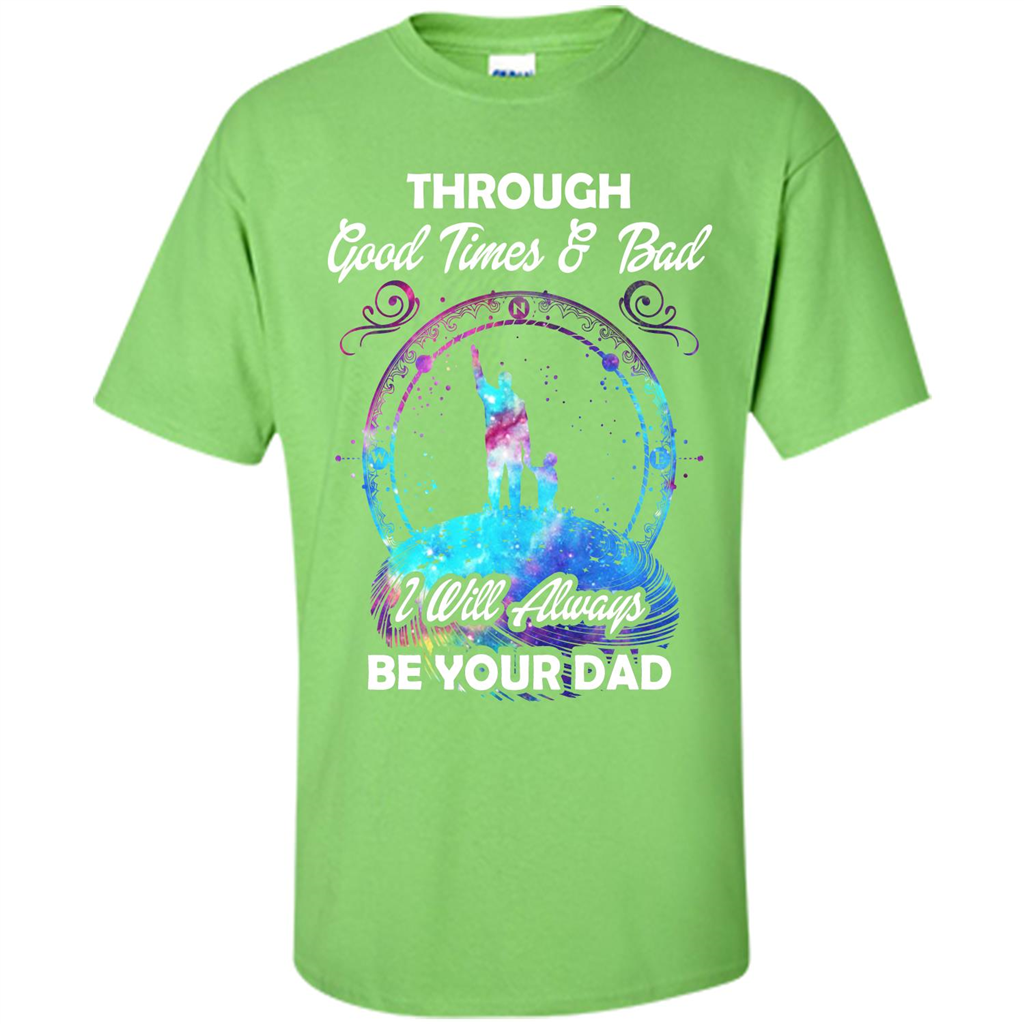 Fathers Day T-shirt I Will Always Be Your Dad. Lime