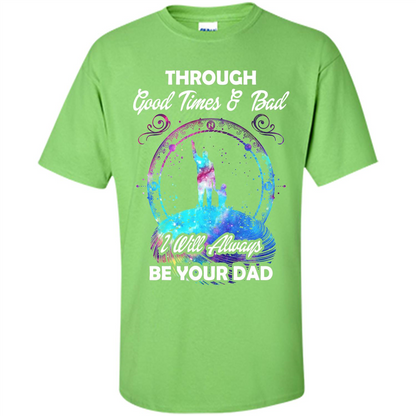 Fathers Day T-shirt I Will Always Be Your Dad. Lime