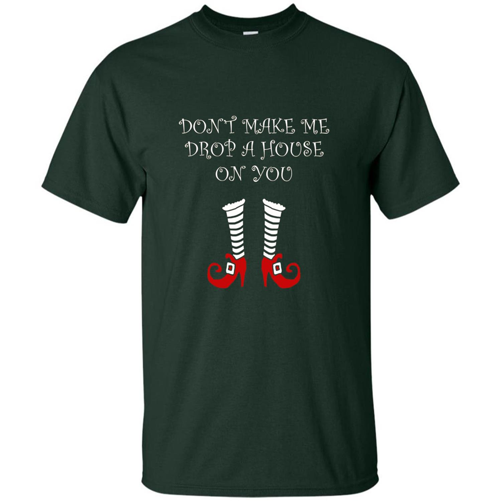 Funny Halloween T-shirt Don't Make Me Drop A House On You Forest Green