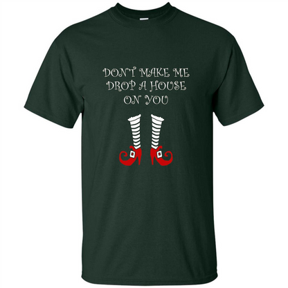 Funny Halloween T-shirt Don't Make Me Drop A House On You Forest Green