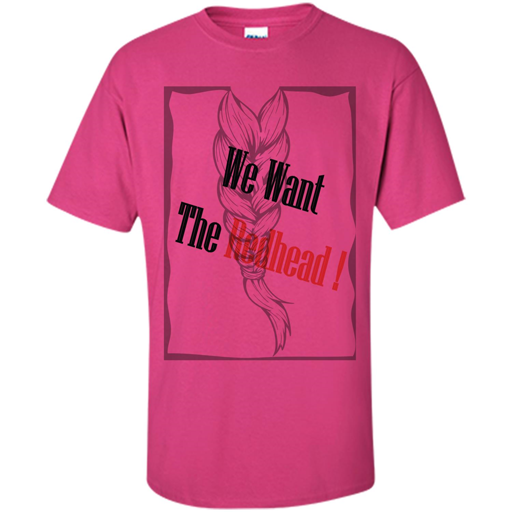 Redhead T-shirt We Want The Redhead Heliconia