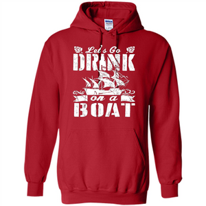 Funny Let's Go Drink On A Boat T-shirt