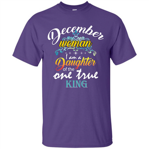 December Woman I Am A Daughter Of The One True King T-shirt