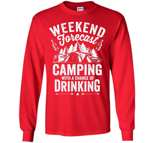 Weekend Forecast Camping With A Chance Of Drinking Shirt shirt