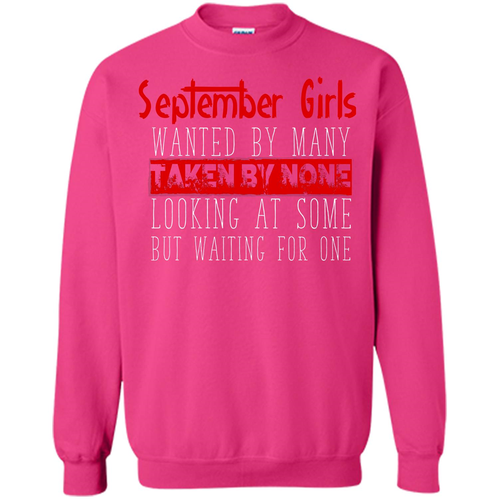 September Girls Wanted By Many Taken By None Looking At Some T-shirt