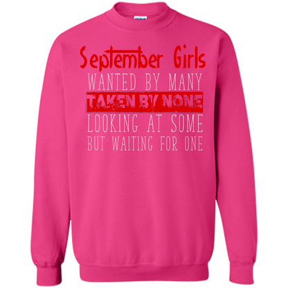 September Girls Wanted By Many Taken By None Looking At Some T-shirt