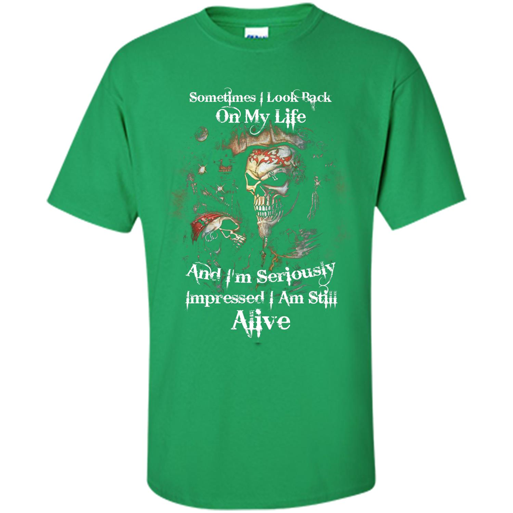 Funny T-shirt I'm Seriously Impressed I Am Still Alive Cool T-shirt Irish Green
