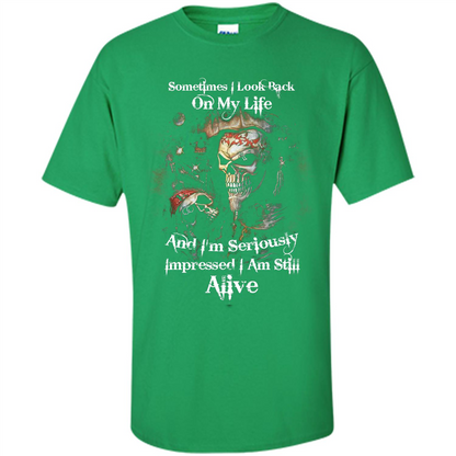 Funny T-shirt I'm Seriously Impressed I Am Still Alive Cool T-shirt Irish Green
