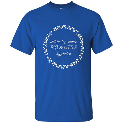 Sisters By Chance Big And Little By Choice T-Shirt Royal