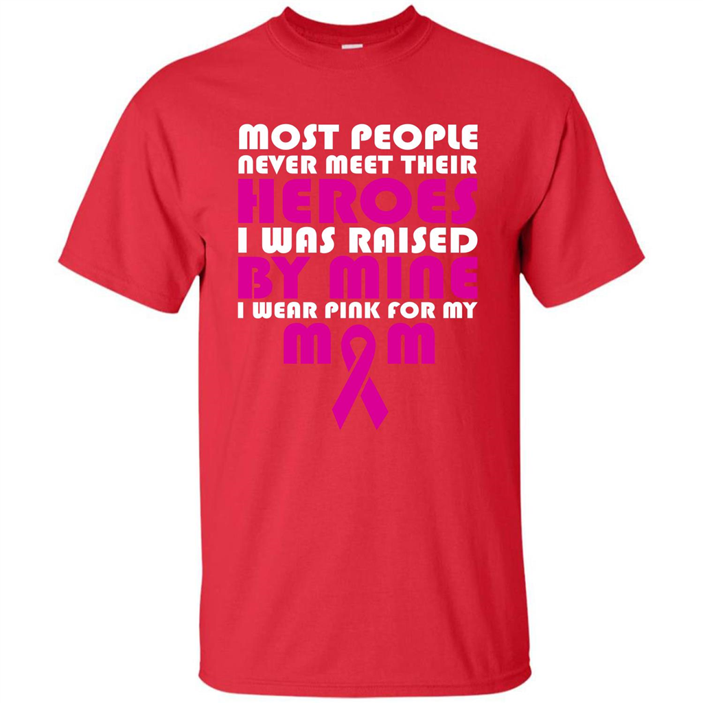 Cancer Awareness T-shirt Most People Never Meet Their Heroes T-shirt Red