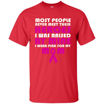 Cancer Awareness T-shirt Most People Never Meet Their Heroes T-shirt Red