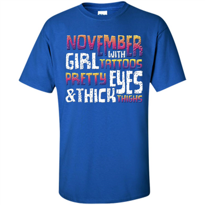 November Girl T-shirt With Tattoos Pretty Eyes and Thick Thighs Royal