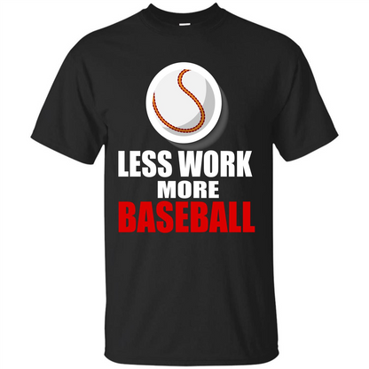 Baseball T-shirt Less Work More Baseball Black