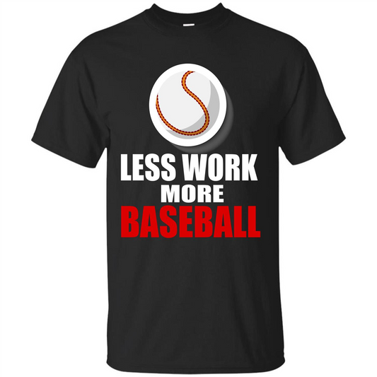 Baseball T-shirt Less Work More Baseball Black