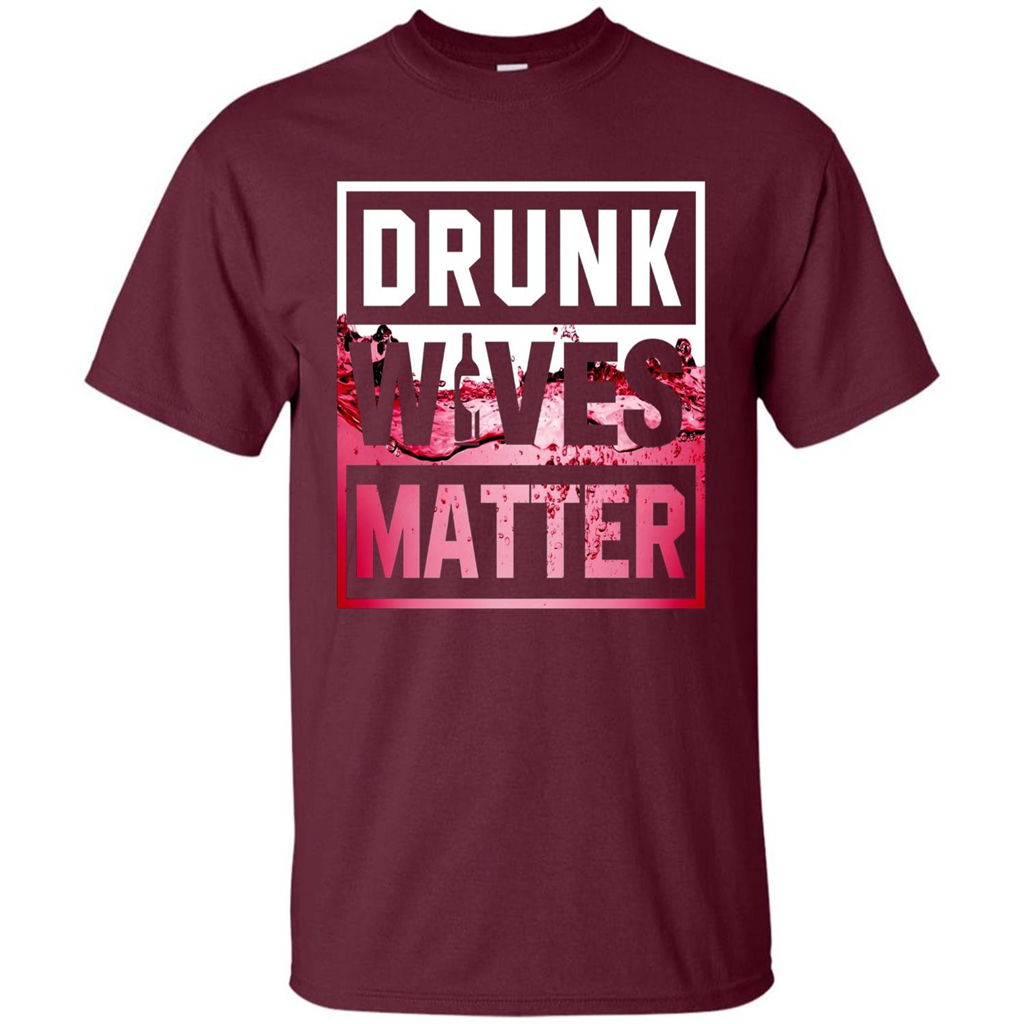 Drunk Wives Matter T-shirt Wine T-shirt Maroon