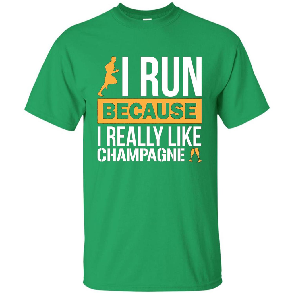 I Run Because I Really Like Champagne Liquor T-shirt Irish Green