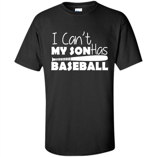 I Can't My Son Has Baseball T-shirt Black