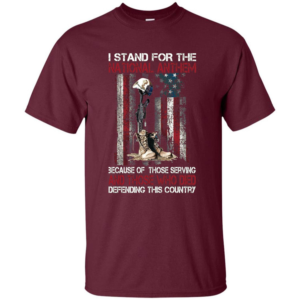 Military T-shirt I Stand For The National Anthem Because Of Those Serving Maroon