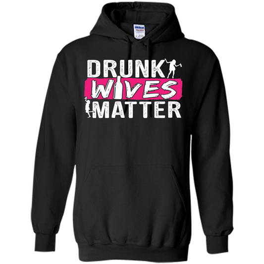 Drunk Wives Matter Funny Alcohol For Drinking Wife T-shirt Black