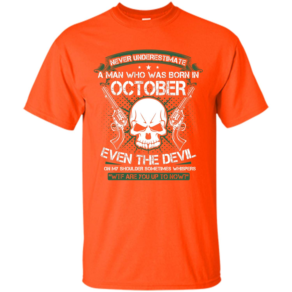 Never Underestimate A Man Who Was Born In October T-shirt Orange