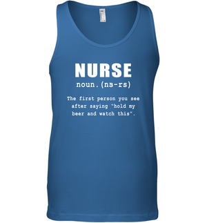Nurse The First Person You See After Saying Hold My Beer And Watch This ShirtCanvas Unisex Ringspun Tank