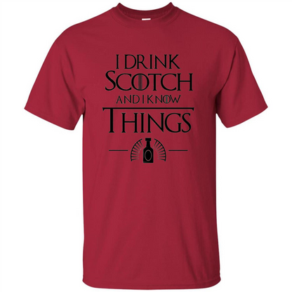 I Drink Scotch and I Know Things T-shirt Cardinal