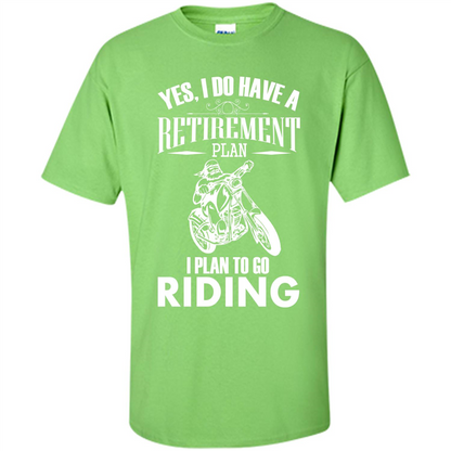 Rider T-shirt Yes, I Do Have A Retirement Plan I Plan To Go Riding Lime