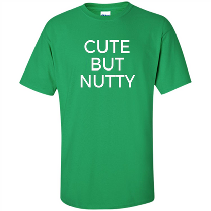 Cute But Nutty T-shirt Irish Green