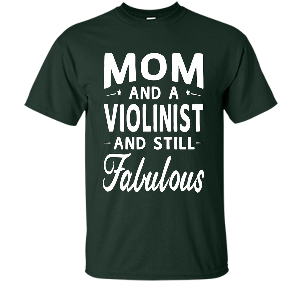 Mother's Day Gifts Women Fabulous Violinist Mom T-shirt cool shirt Forest Green