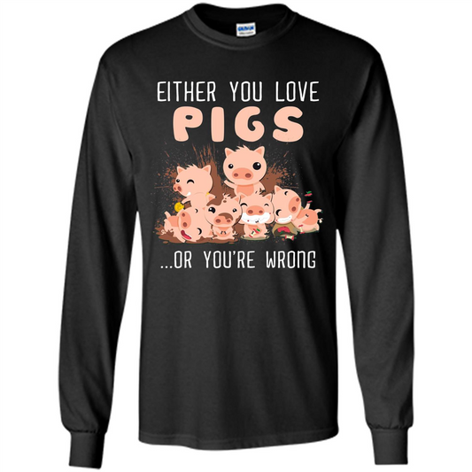 Either You Love Pigs Or You Wrong T-shirt Black