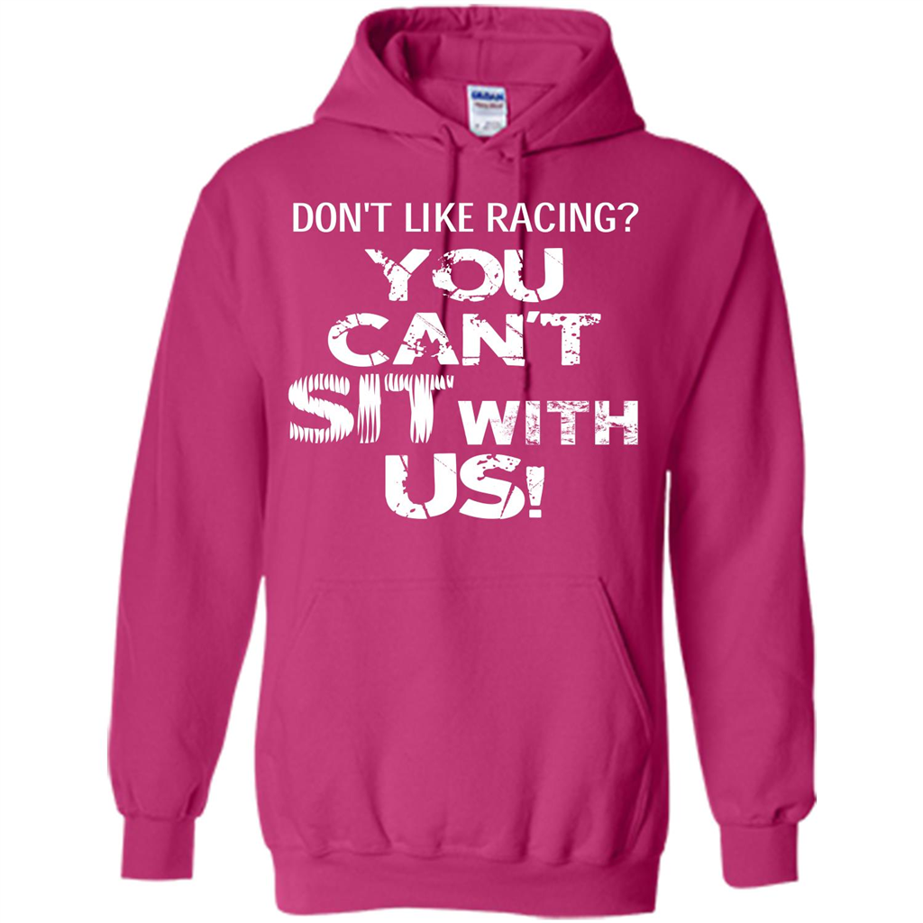 Racer T-shirt Don't Like Racing You Can’t Sit With Us T-shirt Heliconia