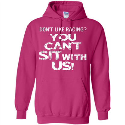 Racer T-shirt Don't Like Racing You Can’t Sit With Us T-shirt Heliconia