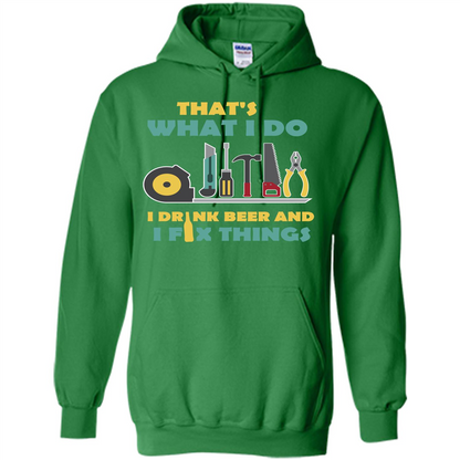 Engineer T-shirt That's What I Do I Drink Beer And I Fix Things Irish Green