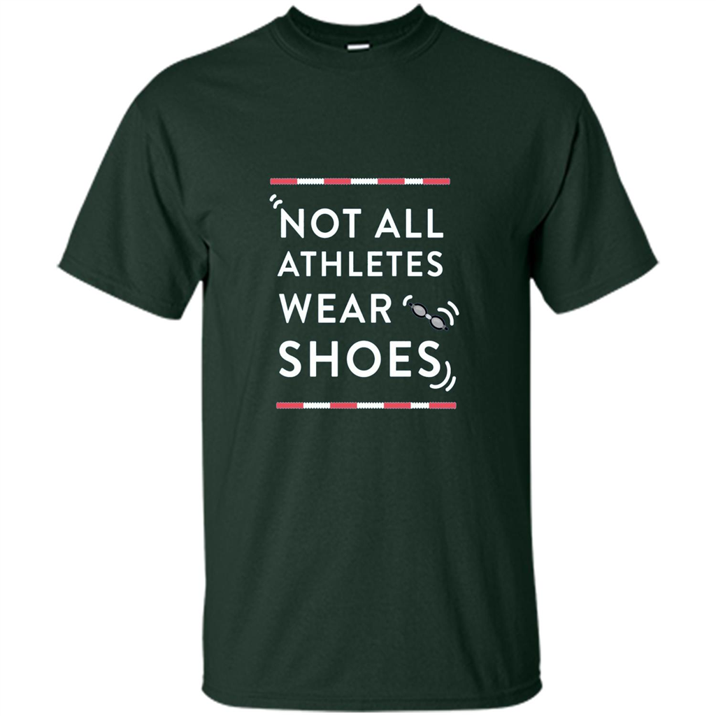 Swimmers T-shirt Not All Athletes Wear Shoes Forest Green