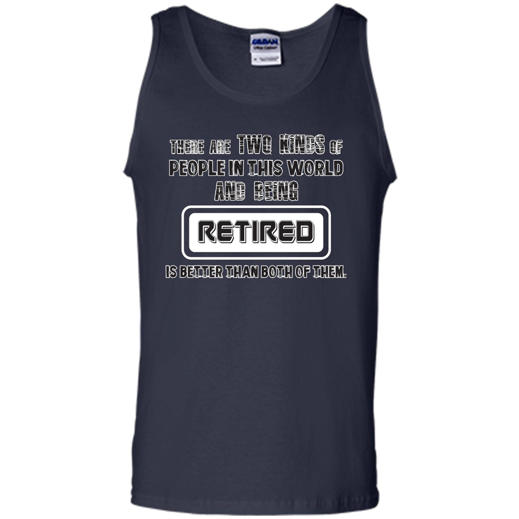 Retired T-shirt Being Retired Is Better Than Both Of Them Navy