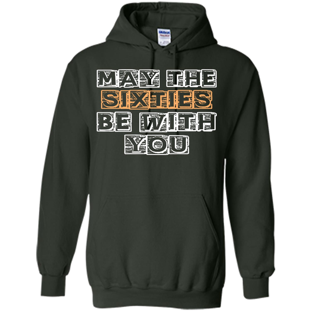 Birthday Gift T-shirt May The Sixties Be With You T-shirt Forest Green