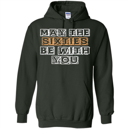 Birthday Gift T-shirt May The Sixties Be With You T-shirt Forest Green
