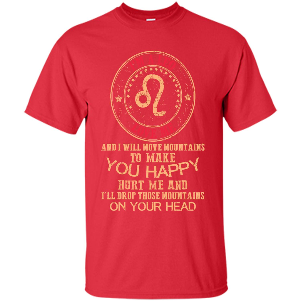 Funny Leo T-shirt I‰۪m A Leo Love Me And I Will Move Mountains To Make You Happy Red