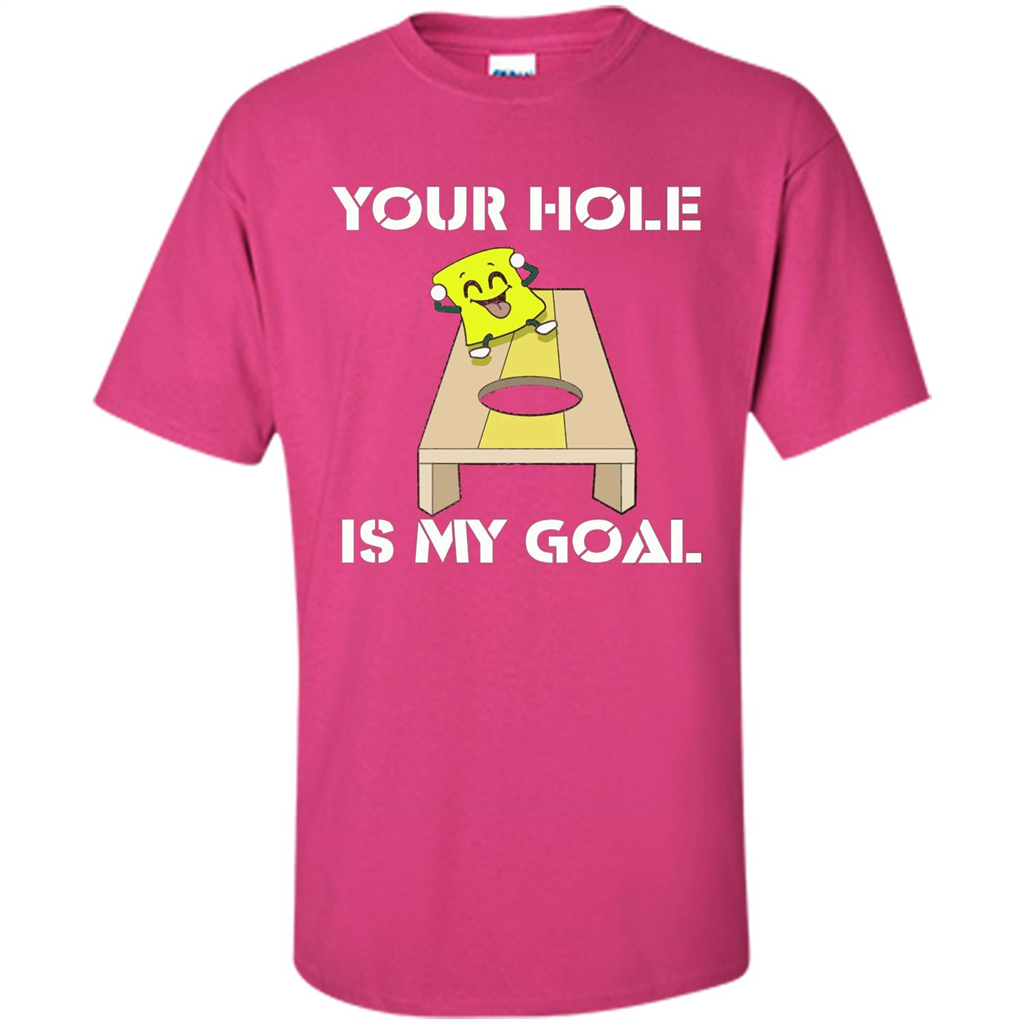Funny Games T-shirt Your Hole is my Goal Cornhole Heliconia
