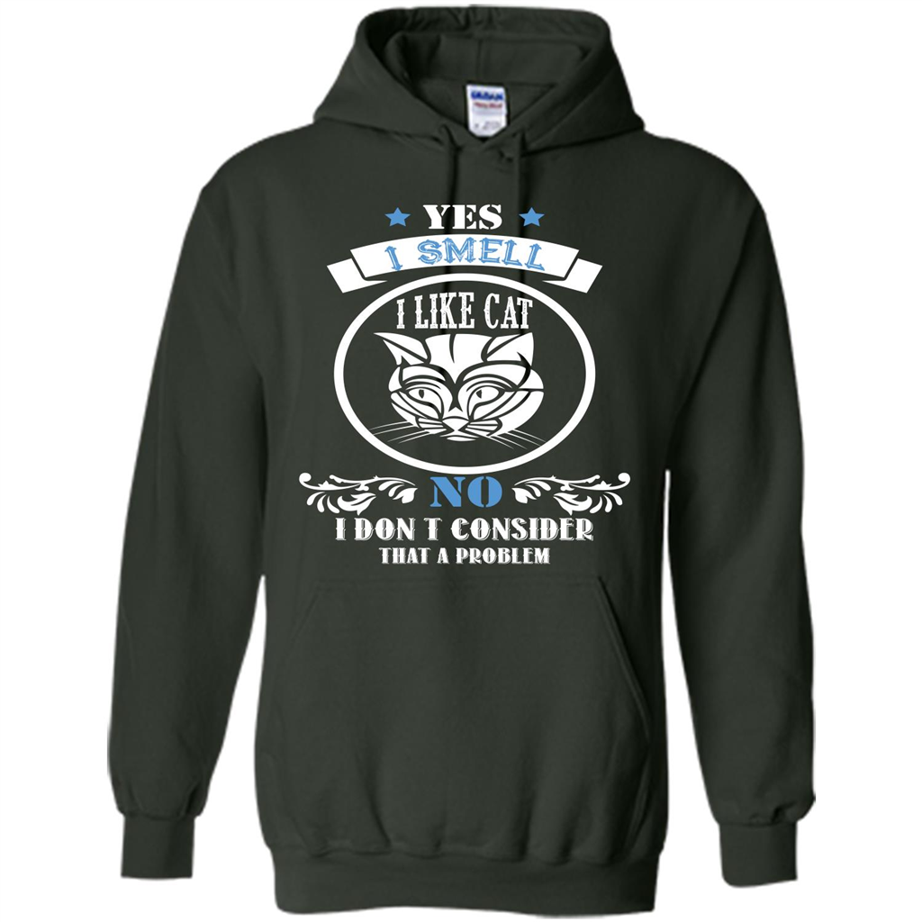 Cat Lover T-shirt I Smell Like A Cat No I Donäó»t Consider That A Problem Forest Green