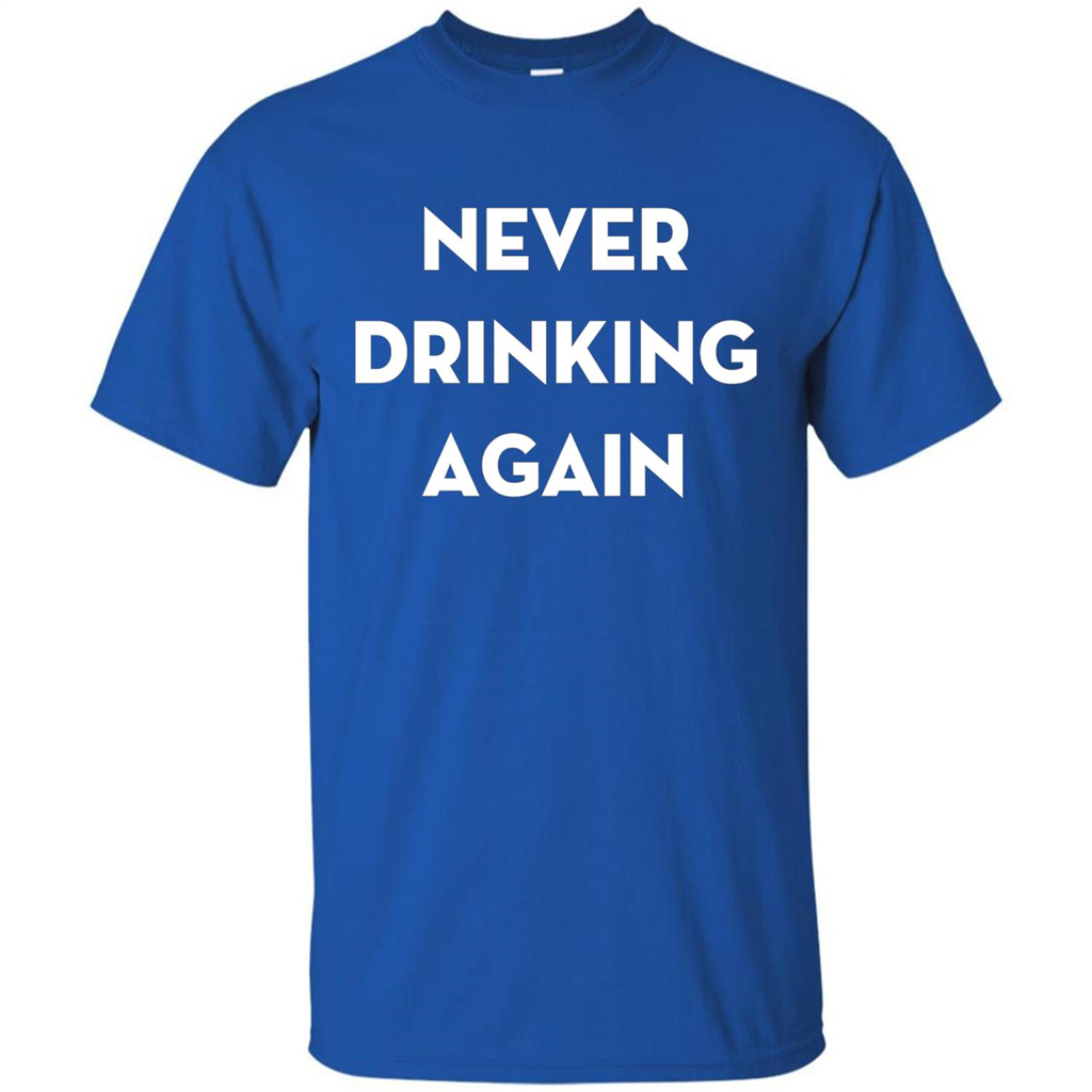 Never Drinking Again Funny Beer T-shirt Royal