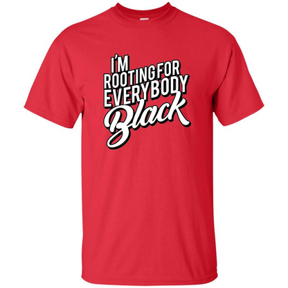 I'm Rooting For Everybody Black T Shirt Red