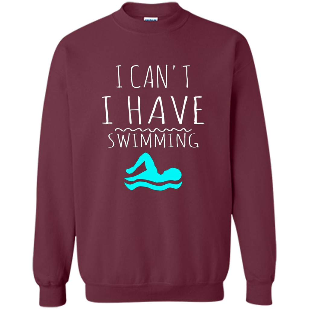 SwimmingT Shirt I Can't I have Swimming Maroon