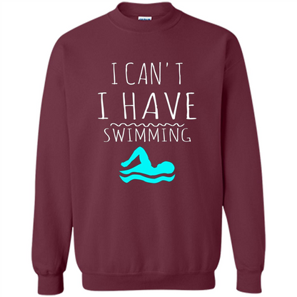 SwimmingT Shirt I Can't I have Swimming Maroon