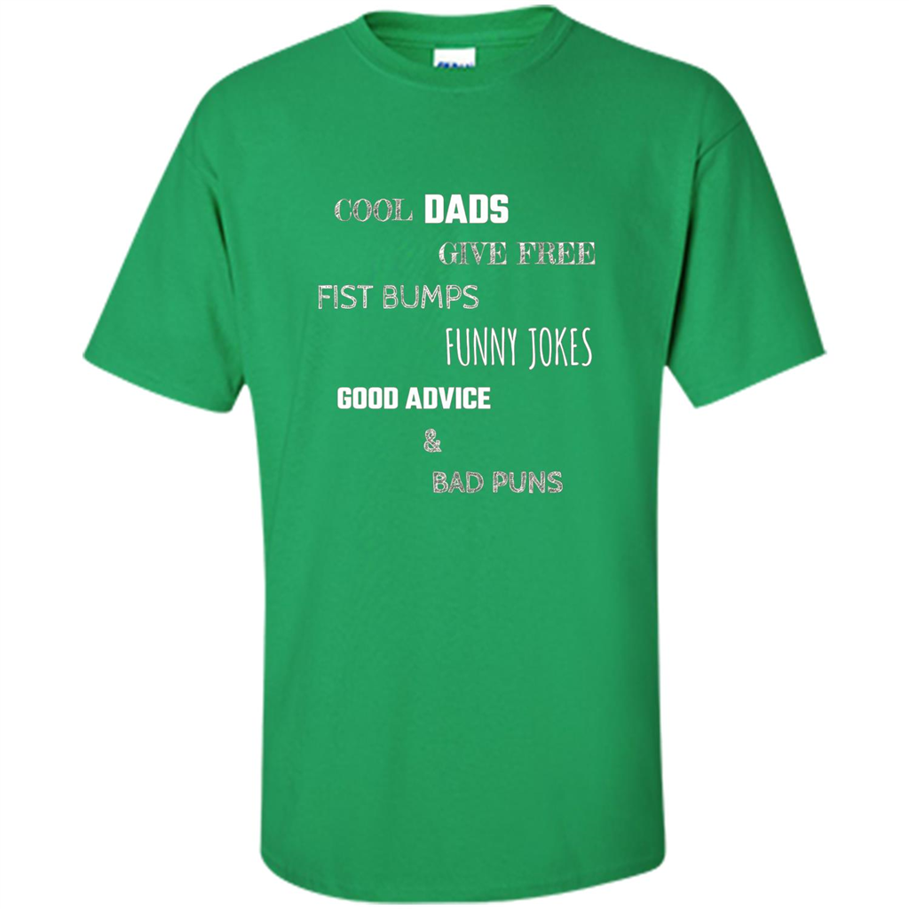 Fathers Day T-shirt Cool Dads Give Free Fist Bumps Funny Jokes Good Advice And Bad Puns Irish Green