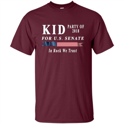 Kid For US Senate 2018 Election Shirt In Rock We Trust T-shirt Maroon