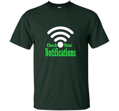 Check your notifications t-shirt Forest Green