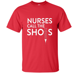 Nurses call the shots T-shirt shirt
