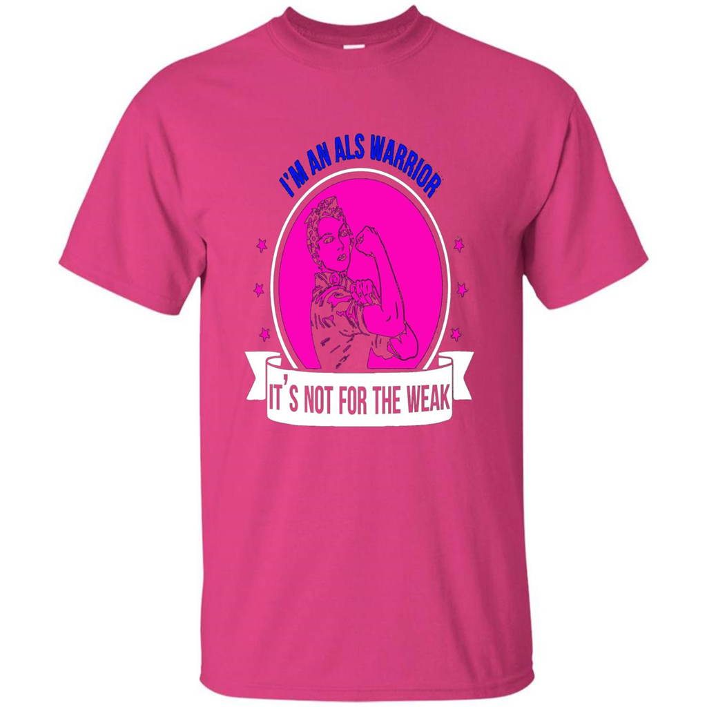 I'm An ALS Warrior T-Shirt It's Not For The Weak Heliconia